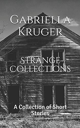 Strange Collections: A Collection of Short Stories