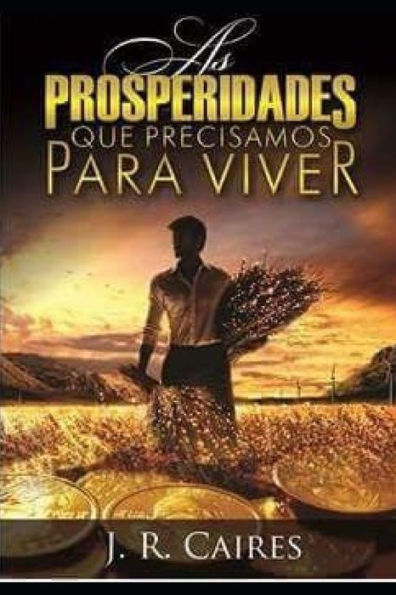 As Prosperidades Que Precisamos Para Viver (Portuguese Edition)