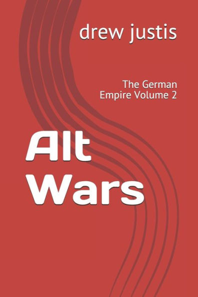 Alt Wars: The German Empire Volume 2