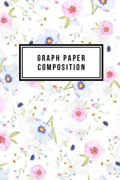 Graph Paper Composition: Graph Paper 6" x 9" Floral Quad Ruled 4x4,Grid Paper for school student,office,kids Notebooks