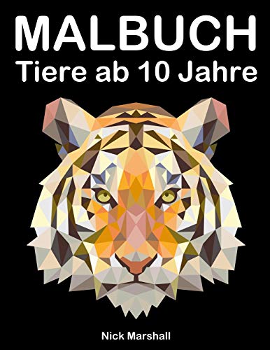 Malbuch Tiere ab 10 Jahre: Malbuch Fantastische Tiere mit W??lfe, Tiger und Pferde (Kids Coloring Book) (German Edition)