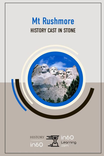 Mt. Rushmore : History Cast In Stone