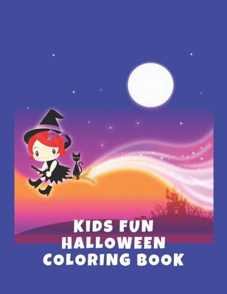 KIDS FUN HALLOWEEN COLORING BOOK: Coloring Book For Kids,Holiday Activity, Halloween Coloring Pages 8.5x11 inches,Cute Halloween Coloring Book ... To Color,Halloween Coloring Activities.