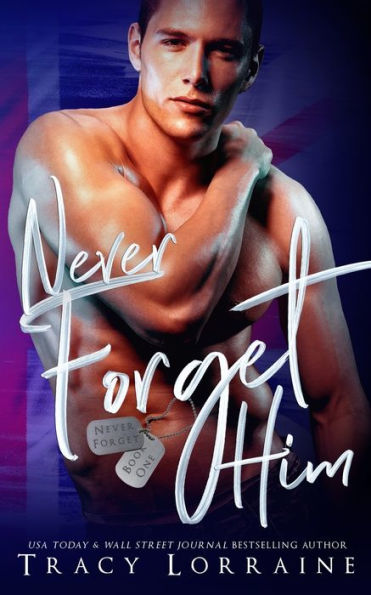 Never Forget Him : A Military Romance