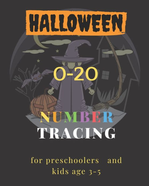 Halloween , 0-20 Number tracing for Preschoolers and kids Ages 3-5: Book for kindergarten.100 pages , size 8X10 inches . Tracing game and coloring ... theme work book. witch and bats in the dark