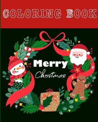 Merry Christmas Coloring Book : 40 Beautiful Pages To Color With Santa Claus, Reindeer, Snowmen & More - Christmas Gift And Birthday Gift Ideas
