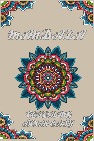 Mandala Coloring Book Easy : Best Gift Ideas Ever - With 100 Plus Unique Hand Drawn Illustrations To Coloring Book