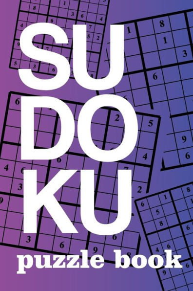 Sudoku Puzzle Book : Sudoku Puzzle Gift Idea, 400 Easy, Medium And Hard Level. 6X9 Inches 100 Pages. - 9781698135793