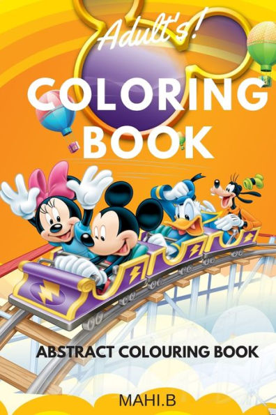 Adults Coloring Book (Art Book Series): Abstract Coloring Book : RELIEVE STRESS , STAY FOCUS & ENTERTAIN KIDS .TAKE KIDS TO NEXT LEVEL