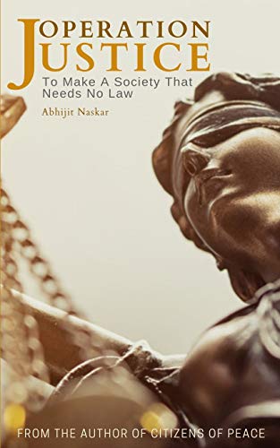 Operation Justice: To Make A Society That Needs No Law