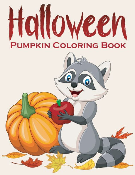 Halloween Pumpkin Coloring Book: Fun & Simple Pumpkin Designs for Creative Children, Kids, Preschoolers and Toddlers.