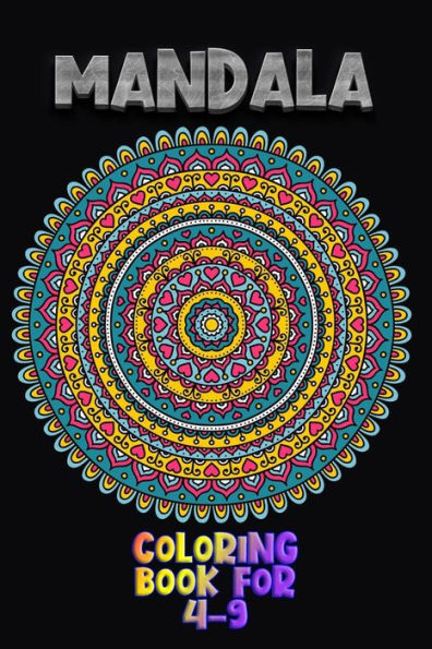 Mandala Coloring Book For 4-9 : Beautiful Illustrations With 100 Plus Unique Hand Drawn Illustrations To Color Bool For Mandala Lovers.