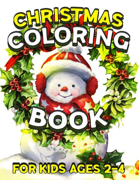 Christmas Coloring Book for Kids Ages 2-4: A Cute Coloring Book with Fun Easy and Relaxing Designs