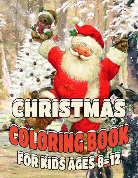 Christmas Coloring Book for Kids Ages 8-12: Over 50 Christmas Illustration with Santa Claus, Snowman Gifts for Kids Boys Girls
