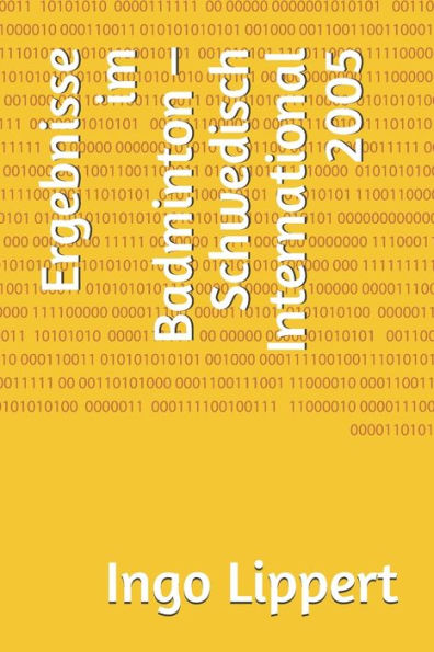 Ergebnisse im Badminton - Schwedisch International 2005 (Sportstatistik) (German Edition)