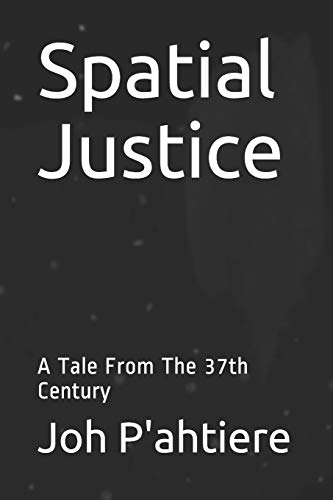 Spatial Justice: A Tale From The 37th Century