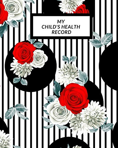 My child's Health Record: Child's Medical History To do Book , Baby 's Health keepsake Register & Information Record Log, Treatment Activities ... Behaviours and Healthy Development Reference - 9781698552514