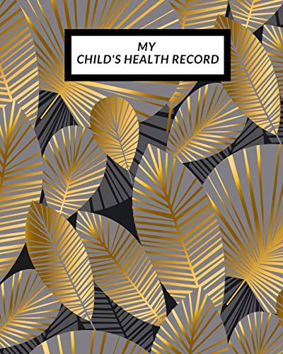 My child's Health Record: Child's Medical History To do Book , Baby 's Health keepsake Register & Information Record Log, Treatment Activities ... Behaviours and Healthy Development Reference - 9781698552606