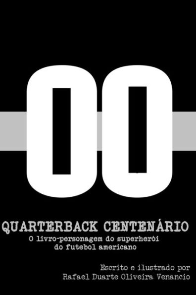 Quarterback Centen?rio : O Livro-Personagem Do Superher?i Do Futebol Americano
