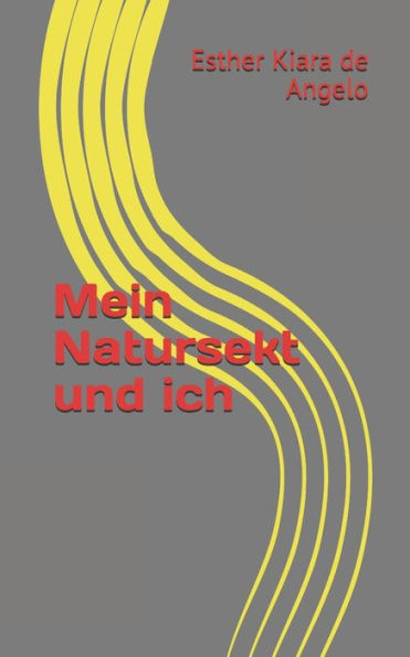 Mein Natursekt Und Ich : 5 Kurzgeschichten