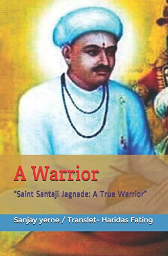 A Warrior: "Saint Santaji Jagnade: A True Warrior"