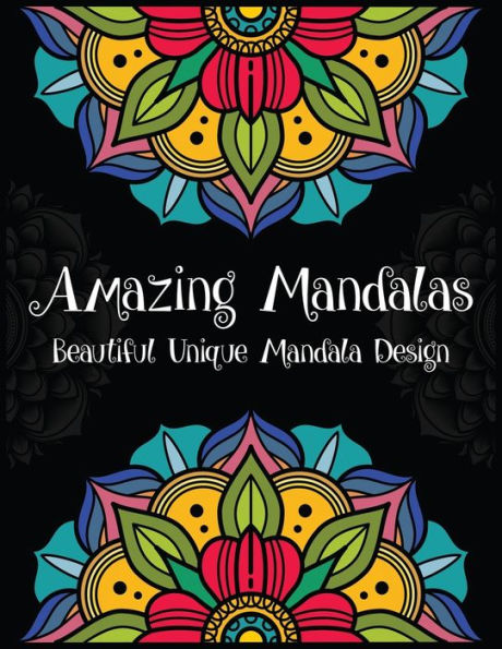 Amazing Mandalas Beautiful Unique Mandala Design: Mandala coloring book for adult stress relief, relaxation and happiness. World's most amazing mandala design book for grown-ups