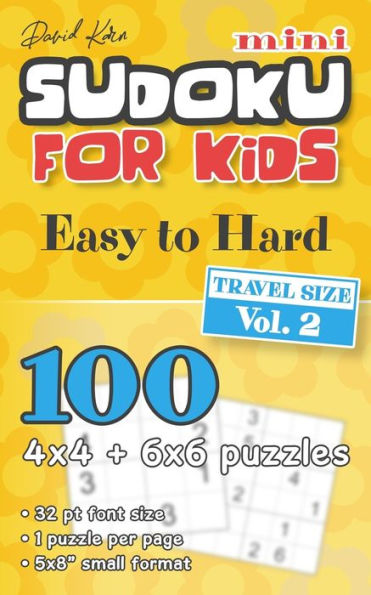 David Karn Mini Sudoku for Kids – Easy to Hard, Travel Size Vol 2: 100 4x4 + 6x6 puzzles, 32 pt font size, 1 puzzle per page, 5x8" small format