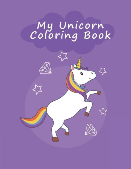My Unicorn Coloring Book : Unicorn Coloring Pages, More Than 30 Different Pictures Of Unicorn 8.5X11 Inches, Unicorn Coloring Book, Beautiful Hand Drawn Style, Perfect Gift For Unicorn Lovers.