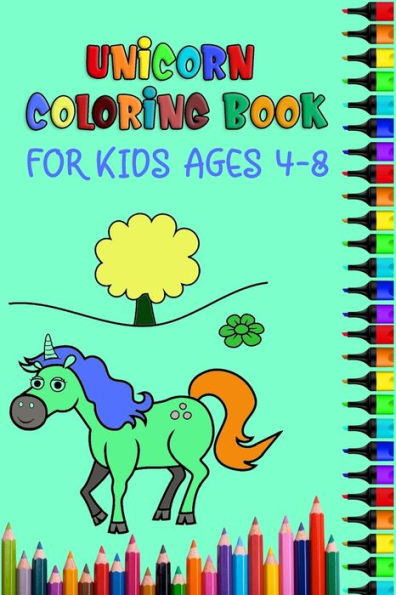 Unicorn Coloring Book For Kids Ages 4-8 : Best Coloring Books Ever - 100+ Unique Unicorn Design With All Holiday Plan Included
