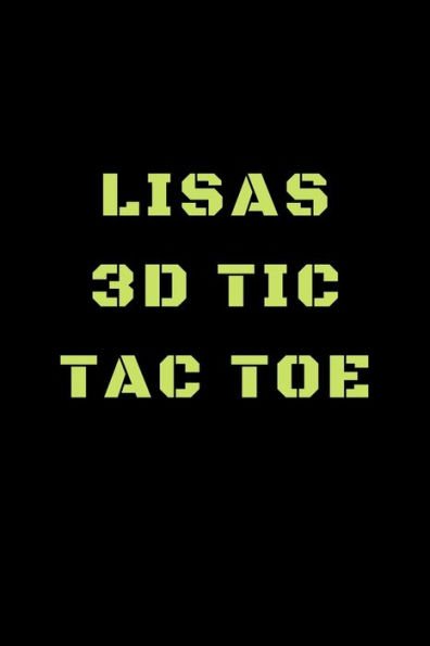 Lisas 3D Tic Tac Toe : 40 Game Pages With Compact Size (6" X 9") 3D Tic Tac Toe, Fun Game, Daily Mind Expaniding, Great For Travel, Family Fun