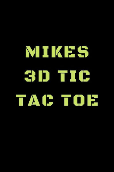 Mikes 3D Tic Tac Toe : 40 Game Pages With Compact Size (6" X 9") 3D Tic Tac Toe, Fun Game, Daily Mind Expaniding, Great For Travel, Family Fun