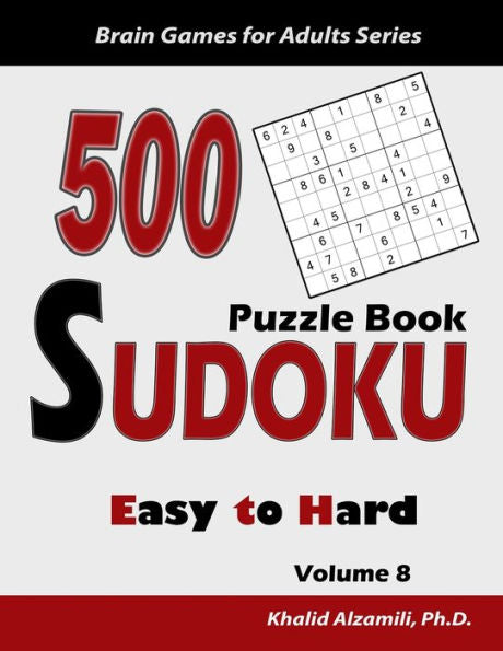 500 Sudoku Puzzle Book: Easy to Hard :: Keep Your Brain Young (Brain Games for Adults)