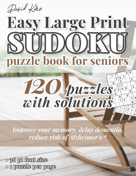 David Karn Easy Large Print Sudoku Puzzle Book for Seniors: 120 Puzzles With Solutions – Improve your memory, delay dementia, reduce risk of Alzheimer's – 36 pt font size, 1 puzzle per page
