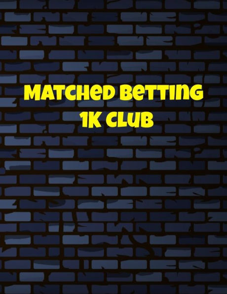 Matched Betting 1 K Club : Matched Betting / Casino Tracker - Record Each Bet - Record Monthly/Annual Profits For Casino & Matched Betting - Weekly Bet Club Info - Gubbed List - Record Site Login Info - Motivation Page