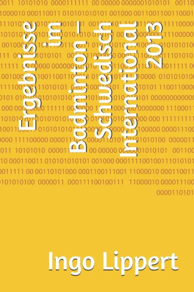 Ergebnisse im Badminton - Schwedisch International 2013 (Sportstatistik) (German Edition)