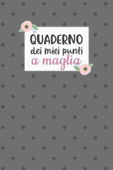 Quaderno Dei Miei Punti A Maglia : Carta Quadretti 4:5 Per Annotare Punti, Schemi, Patterns E Motivi Dei Tuoi Lavori Ai Ferri - 9781698978697