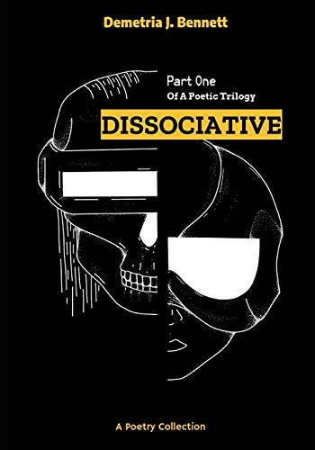 DISSOCIATIVE: Part One of a Poetic Trilogy (D.I.D.)