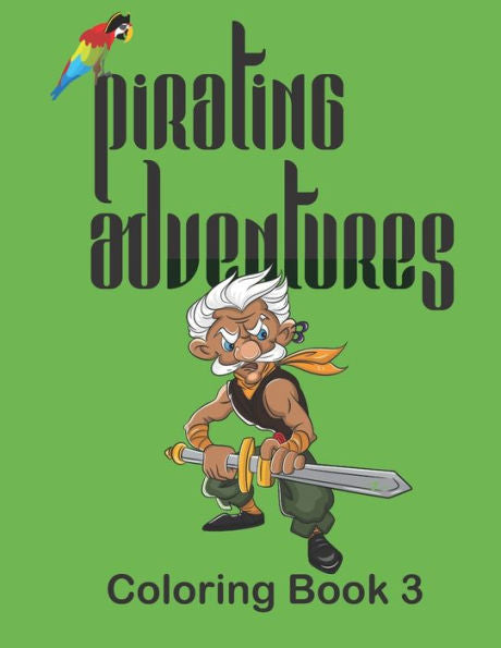 Pirating Adventures: Coloring Book 3 (Pirating Color Book)