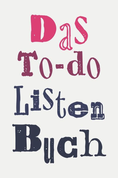 Das To-Do Listen Buch: Checklisten Buch, Notizbuch, Planer zum Abhaken fUr Alltag, Urlaub und Events I Geschenk fUr Frauen, TOchter, MUtter zum ... und Inhaltsverzeichnis (German Edition)