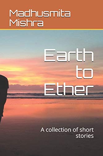 Earth to Ether: A collection of short stories