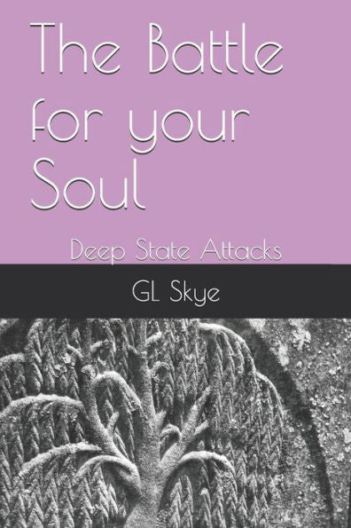 The Battle For Your Soul : Deep State Attacks