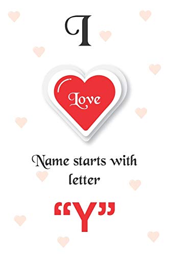 I Love Name Starts with Letter "Y": Notebook | Best gift for students, teens and lovers