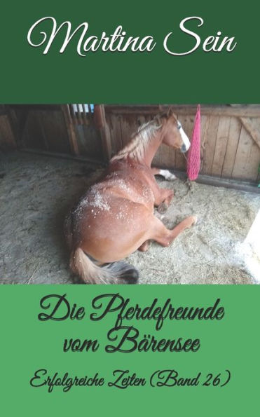 Die Pferdefreunde vom B?rensee: Erfolgreiche Zeiten (German Edition)