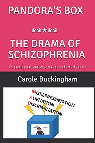 PANDORA's BOX ***** THE DRAMA OF SCHIZOPHRENIA: A personal experience of schizophrenia