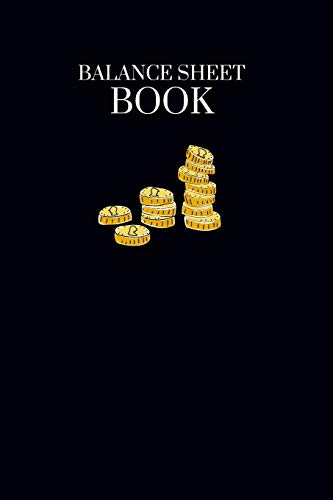 Balance Sheet Book: Log, Track, & Record Expenses & Income| With Columns For Financial Date, Description, Reference| 105 Pages|6"x9" - 9781699387962