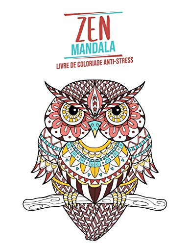 Zen Mandala: Livre de coloriage anti-stress | Theme des animaux | 3 niveaux de difficult?? | 34 Mandalas d'animaux ???? colorier | 8,5" x 11" (French Edition)