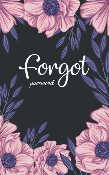 forgot password: A great book to keep all confidential info handy for websites/usernames/passwords with tabs alphabetical A-Z