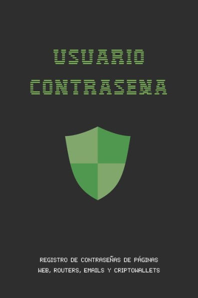 Usuario Contrase?a : Registro De Contrase?as De Internet, Emails, Routers Y Cripto Wallets O Billeteras Electr?nicas - Ahorra Tiempo Y Dolores De Cabeza - Libreta Todo En Uno - Regalo Pr?ctico Para Usuarios De La Red.