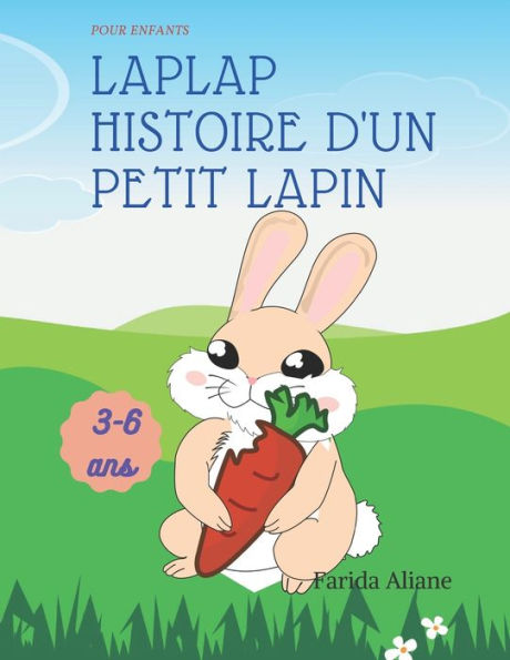 Laplap L’histoire d’un petit lapin: Histoire pour enfant 3-6 (French Edition)