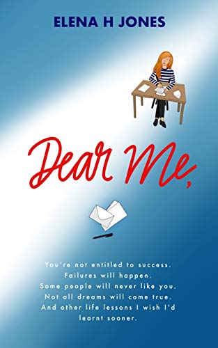 Dear Me: Life lessons I wish I'd learnt sooner.